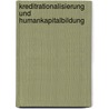 Kreditrationalisierung Und Humankapitalbildung door Kurt Annen