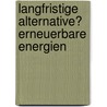 Langfristige Alternative? Erneuerbare Energien door Fabian Greve