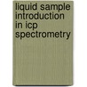 Liquid Sample Introduction in Icp Spectrometry door Jose-Luis Todoli