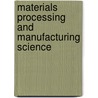 Materials Processing and Manufacturing Science door R. Asthana