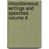 Miscellaneous Writings and Speeches - Volume 4