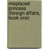 Misplaced Princess (Foreign Affairs, Book One)