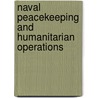 Naval Peacekeeping And Humanitarian Operations door James J. Wirtz
