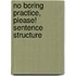 No Boring Practice, Please! Sentence Structure