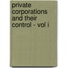 Private Corporations and Their Control - Vol I door A.B. Levy
