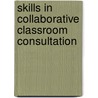 Skills in Collaborative Classroom Consultation door Frank Van Overwalle