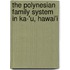The Polynesian Family System in Ka-'u, Hawai'i