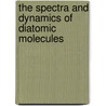 The Spectra and Dynamics of Diatomic Molecules door Robert W. Field
