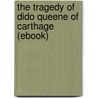 The Tragedy of Dido Queene of Carthage (Ebook) door Christopher Marlowe