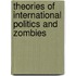 Theories of International Politics and Zombies