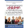 Transforming Children Into Spiritual Champions by George Barna
