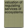 Valuation of Regulating Services of Ecosystems by Pushpam Kumar