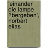 'Einander Die Lampe �Bergeben', Norbert Elias door Markus Wawrzynek