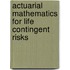 Actuarial Mathematics for Life Contingent Risks