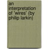 An Interpretation of 'Wires' (By Philip Larkin) door Hanno Frey