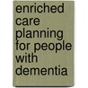 Enriched Care Planning for People with Dementia by Paul Edwards