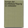 Formen Der Konfliktbew�Ltigung Im Mittelalter door Dietmar Mezler