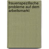 Frauenspezifische Probleme Auf Dem Arbeitsmarkt by Stefanie Meyer