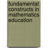 Fundamental Constructs in Mathematics Education door John Mason