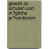 Gewalt an Schulen Und M�Gliche Pr�Ventionen door Miriam Englert