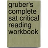 Gruber's Complete Sat Critical Reading Workbook door Gary Gruber