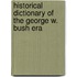 Historical Dictionary of the George W. Bush Era