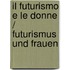 Il Futurismo E Le Donne / Futurismus Und Frauen