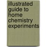 Illustrated Guide to Home Chemistry Experiments by Robert Bruce Thompson