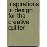 Inspirations in Design for the Creative Quilter by Katie Pasquini Masopust