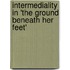 Intermediality in 'The Ground Beneath Her Feet'