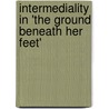Intermediality in 'The Ground Beneath Her Feet' door Thomas Schachtebeck