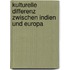 Kulturelle Differenz Zwischen Indien Und Europa