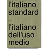 L'Italiano Standard - L'Italiano Dell'Uso Medio door Katharina Meyer