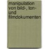 Manipulation Von Bild-, Ton- Und Filmdokumenten