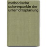 Methodische Schwerpunkte Der Unterrichtsplanung by Stefanie Seidler