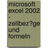 Microsoft Excel 2002 - Zellbez�Ge Und Formeln by Andrea Kanzian