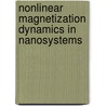 Nonlinear Magnetization Dynamics in Nanosystems door Snoman