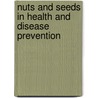 Nuts and Seeds in Health and Disease Prevention door Victor R. Preedy