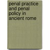Penal Practice and Penal Policy in Ancient Rome door Niels Van Willigen