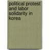 Political Protest and Labor Solidarity in Korea door Suh Doowon