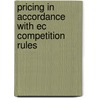 Pricing in Accordance with Ec Competition Rules by Daniel Mller
