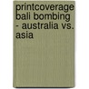 Printcoverage Bali Bombing - Australia Vs. Asia door Stefan Geipel