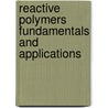 Reactive Polymers Fundamentals and Applications by Johannes Karl Fink