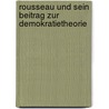Rousseau Und Sein Beitrag Zur Demokratietheorie by Christian T�reki