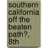 Southern California Off the Beaten Path�, 8Th