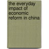 The Everyday Impact of Economic Reform in China door Ying Zhu