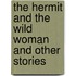 The Hermit and the Wild Woman and Other Stories