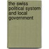 The Swiss Political System and Local Government