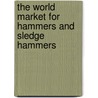 The World Market for Hammers and Sledge Hammers door Icon Group International