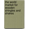 The World Market for Wooden Shingles and Shakes door Icon Group International